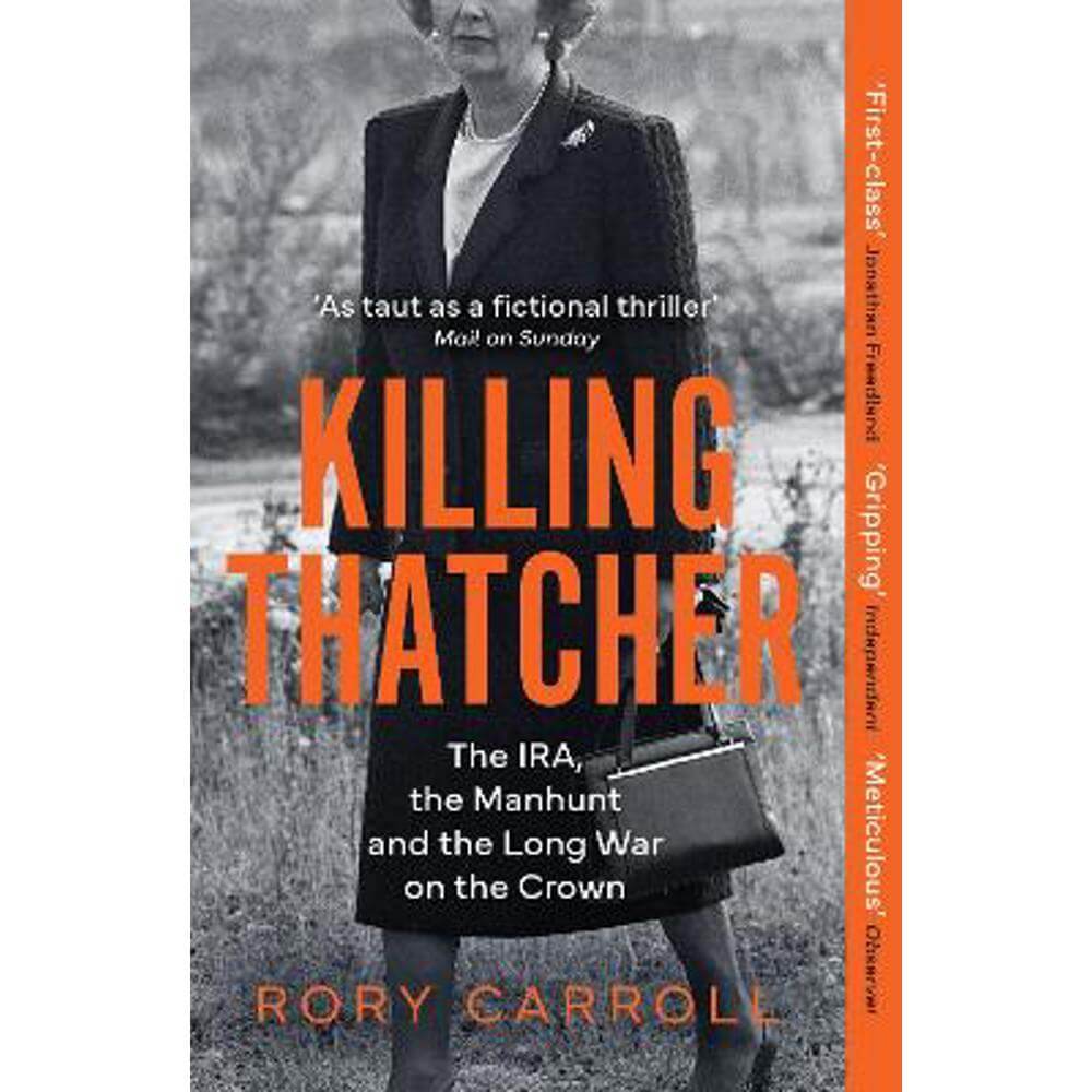 Killing Thatcher: The IRA, the Manhunt and the Long War on the Crown (Paperback) - Rory Carroll